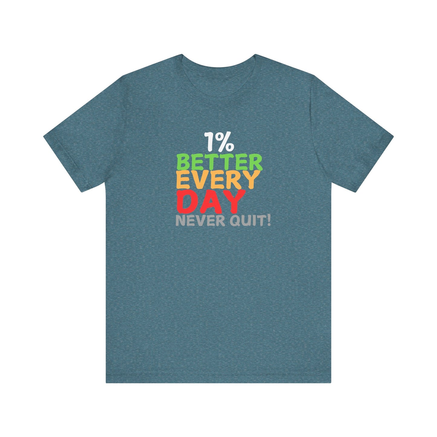 1% Better Everyday Never Quit - Unisex Jersey Short Sleeve