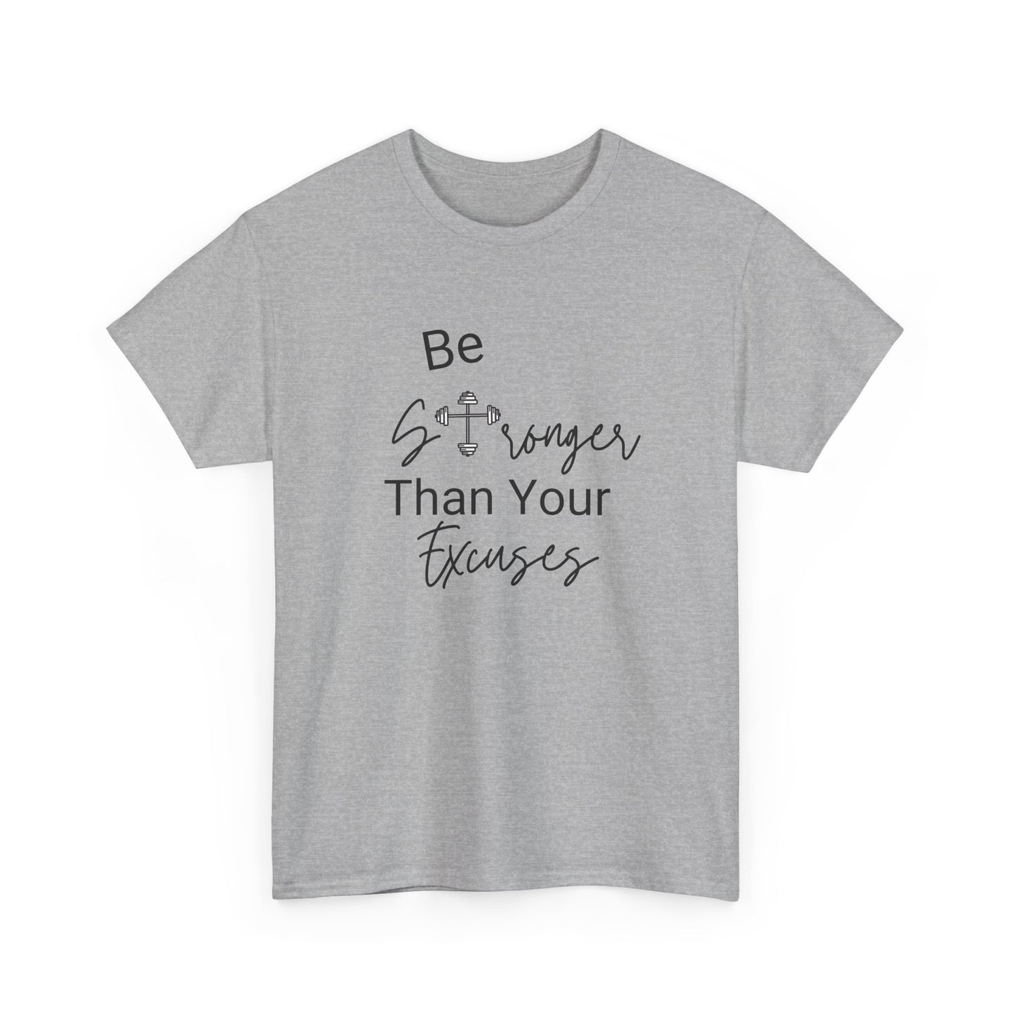 Be Stronger Than Your Excuses -  Unisex Workout T-Shirt