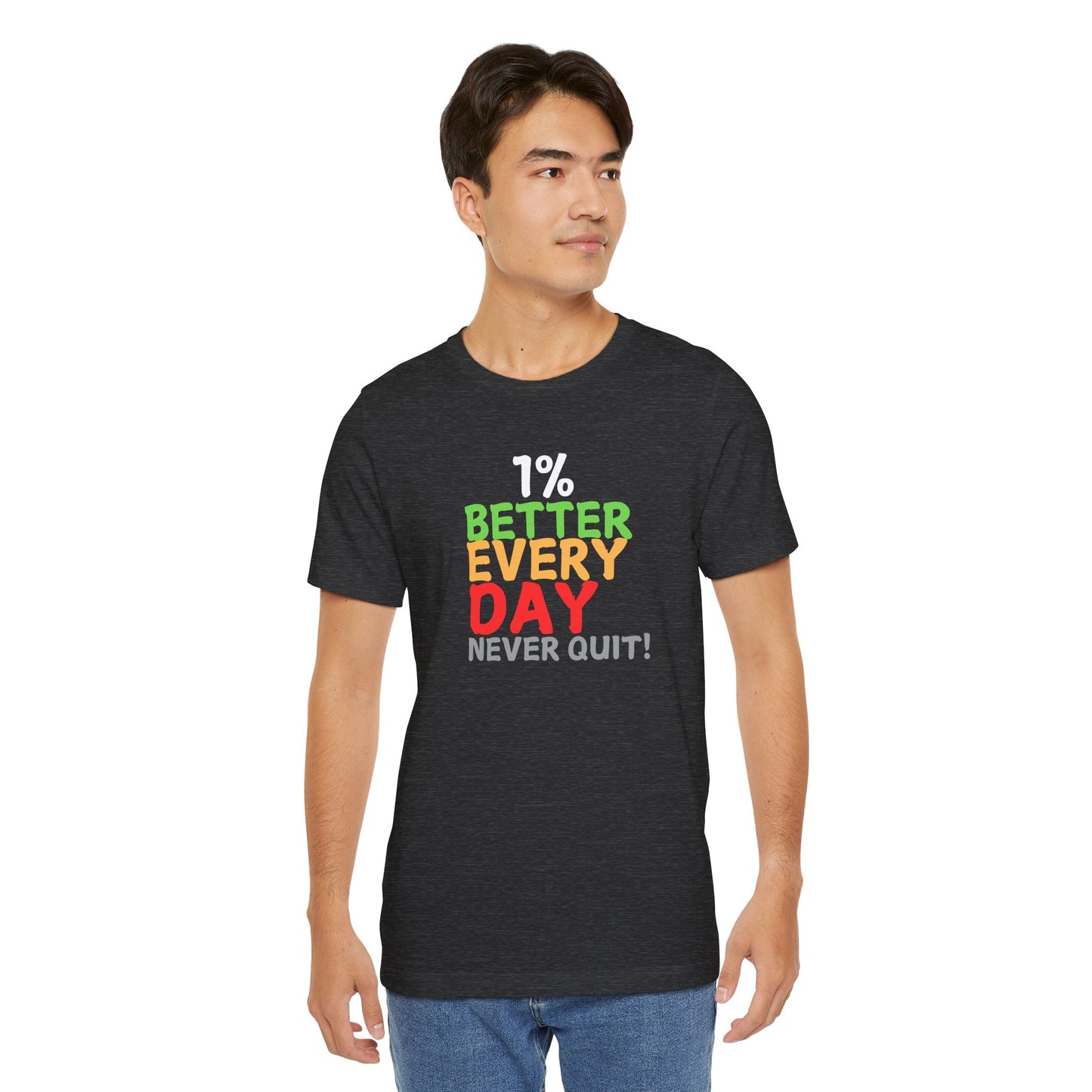 1% Better Everyday Never Quit - Unisex Jersey Short Sleeve