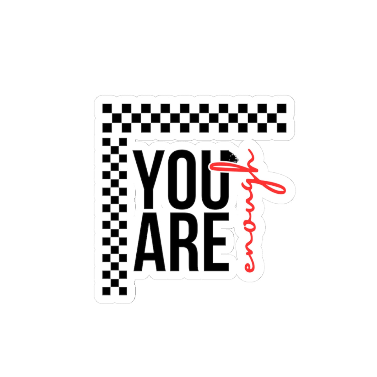 You Are Enough Kiss-Cut Sticker — Inspiring Checkered Laptop Decal