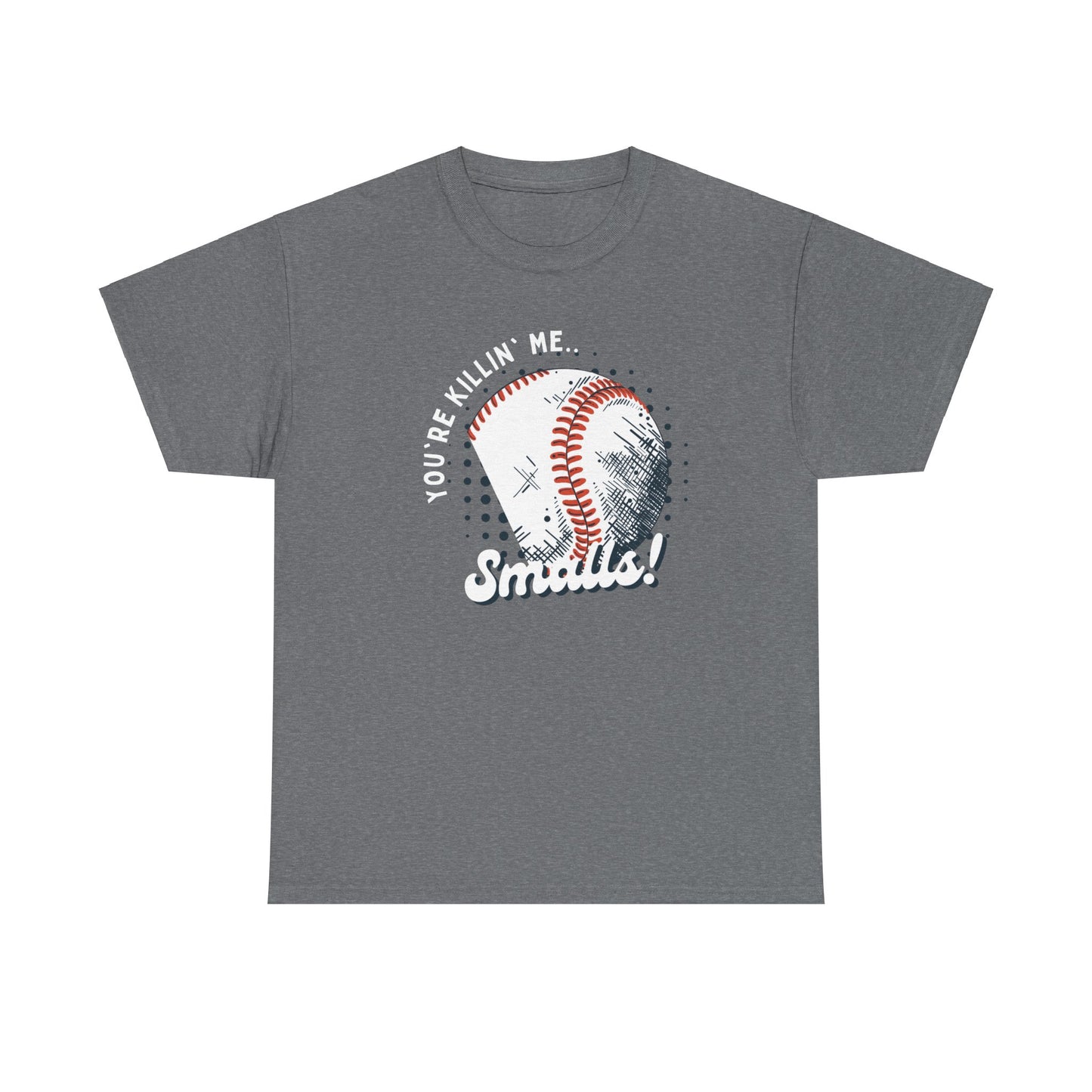 'You're Killin' Me Smalls' Baseball Unisex Heavy Cotton Tee