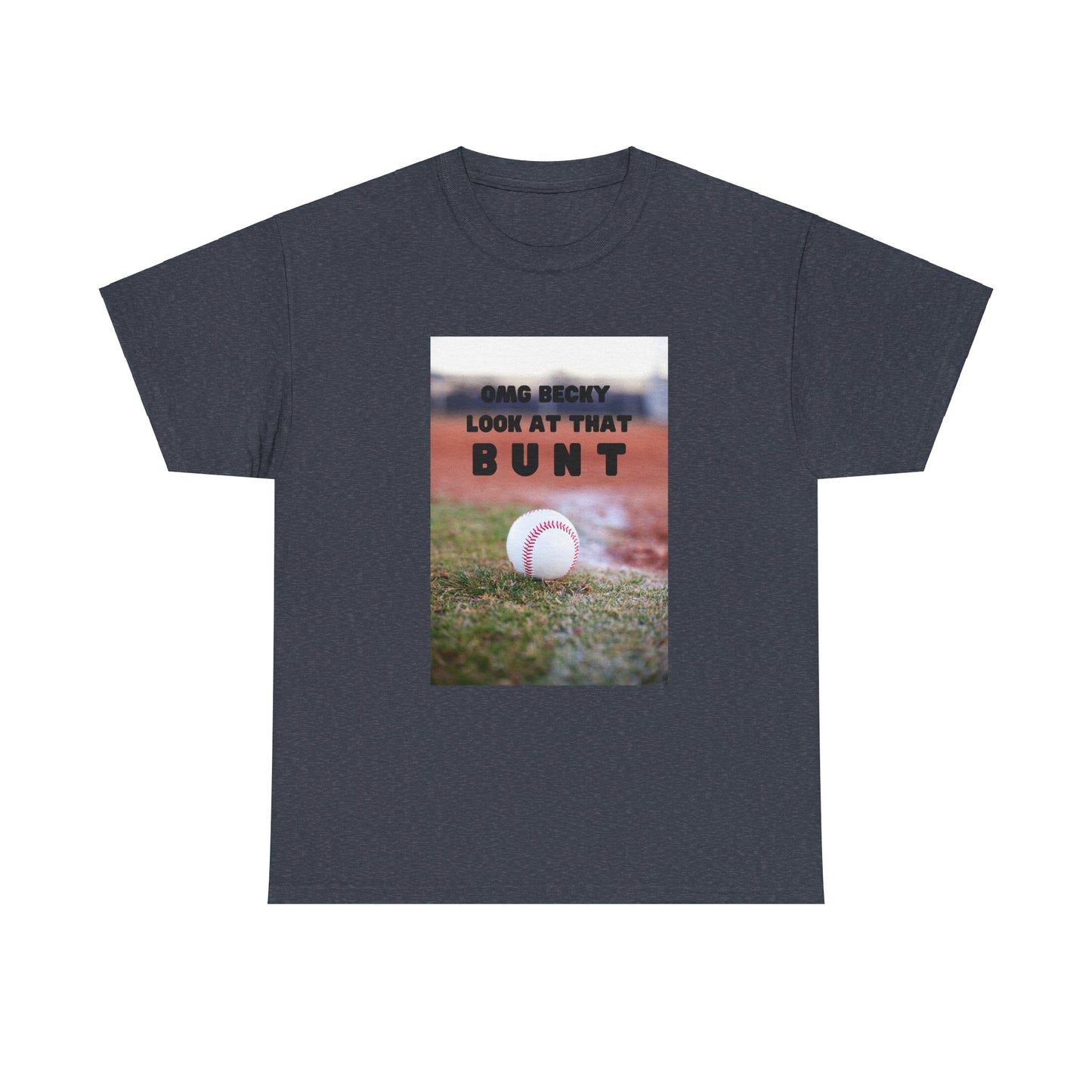 OMG  Becky look at that bunt Funny Unisex Tee