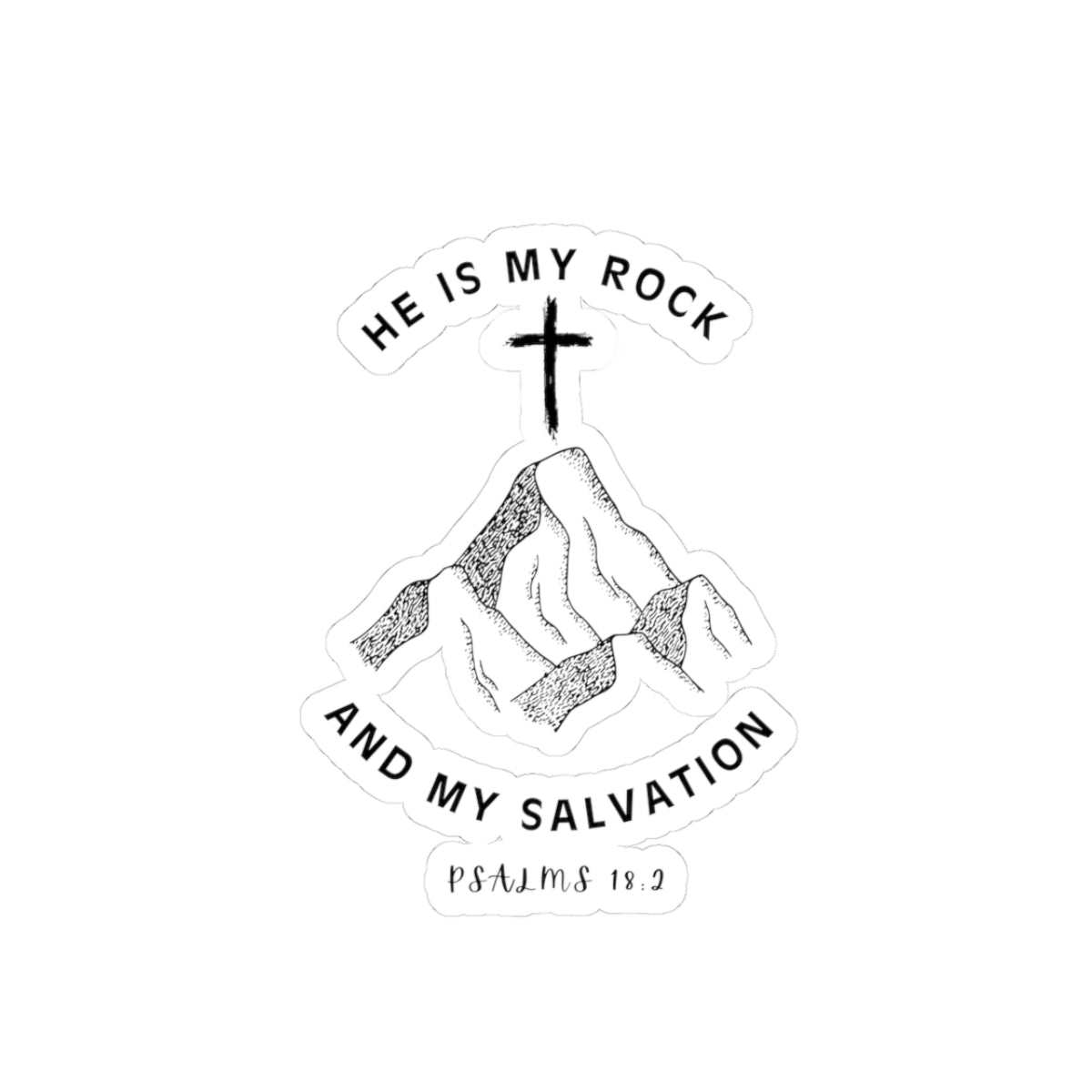He Is My Rock an My Salvation Psalms 18:2 Sticker — Faith-Based Christian Kiss-Cut Sticker