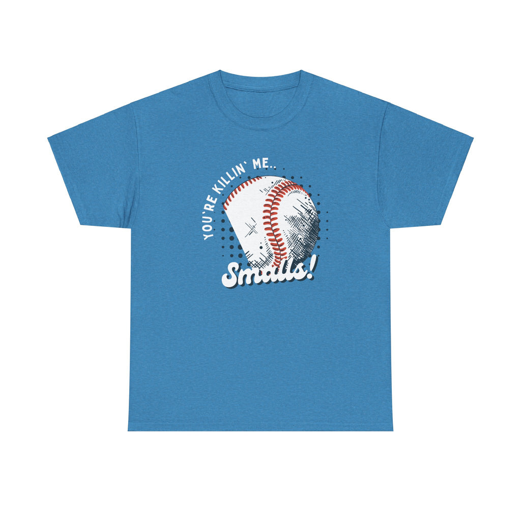 'You're Killin' Me Smalls' Baseball Unisex Heavy Cotton Tee