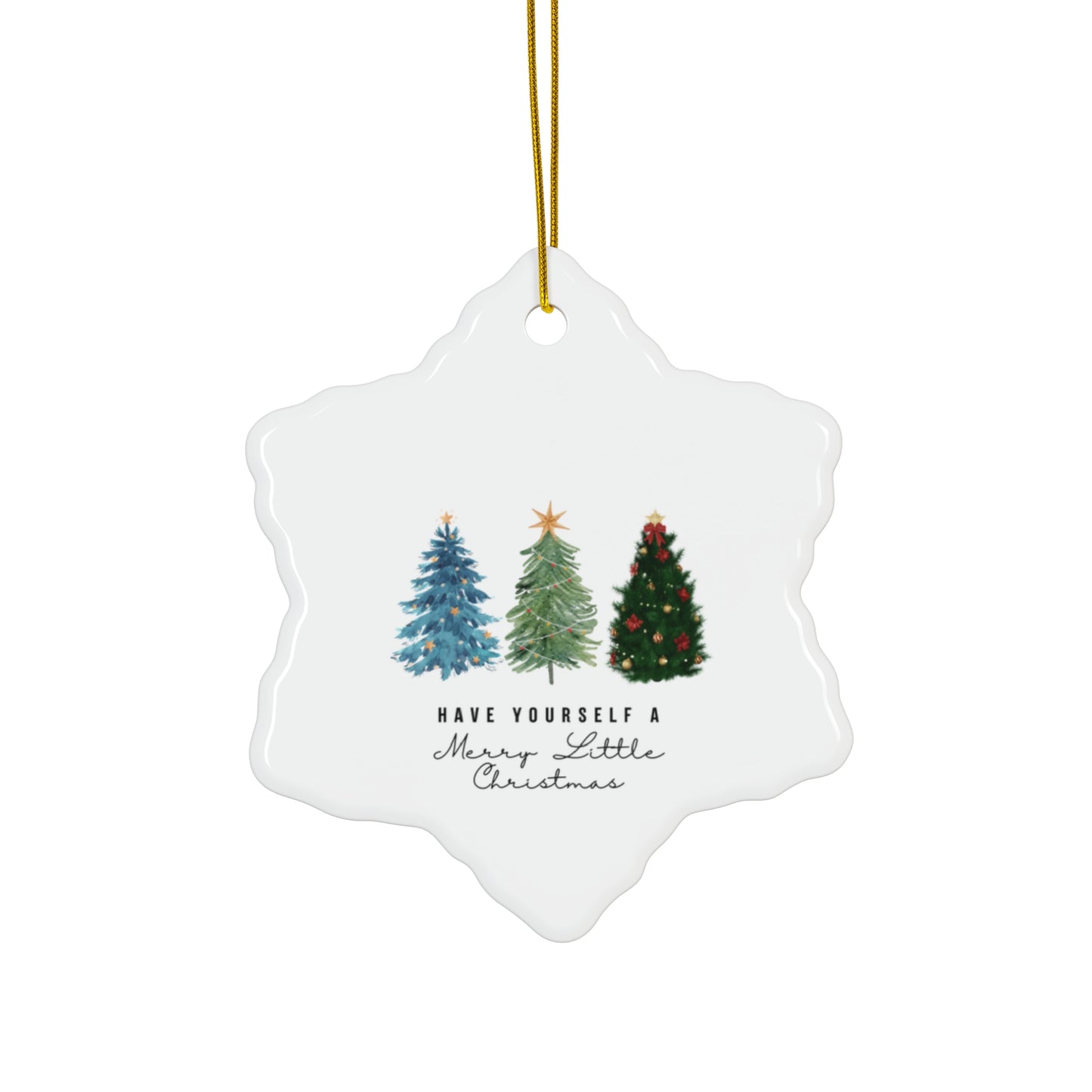 Have Yourself a. Merry Little Christmas Ceramic Ornament