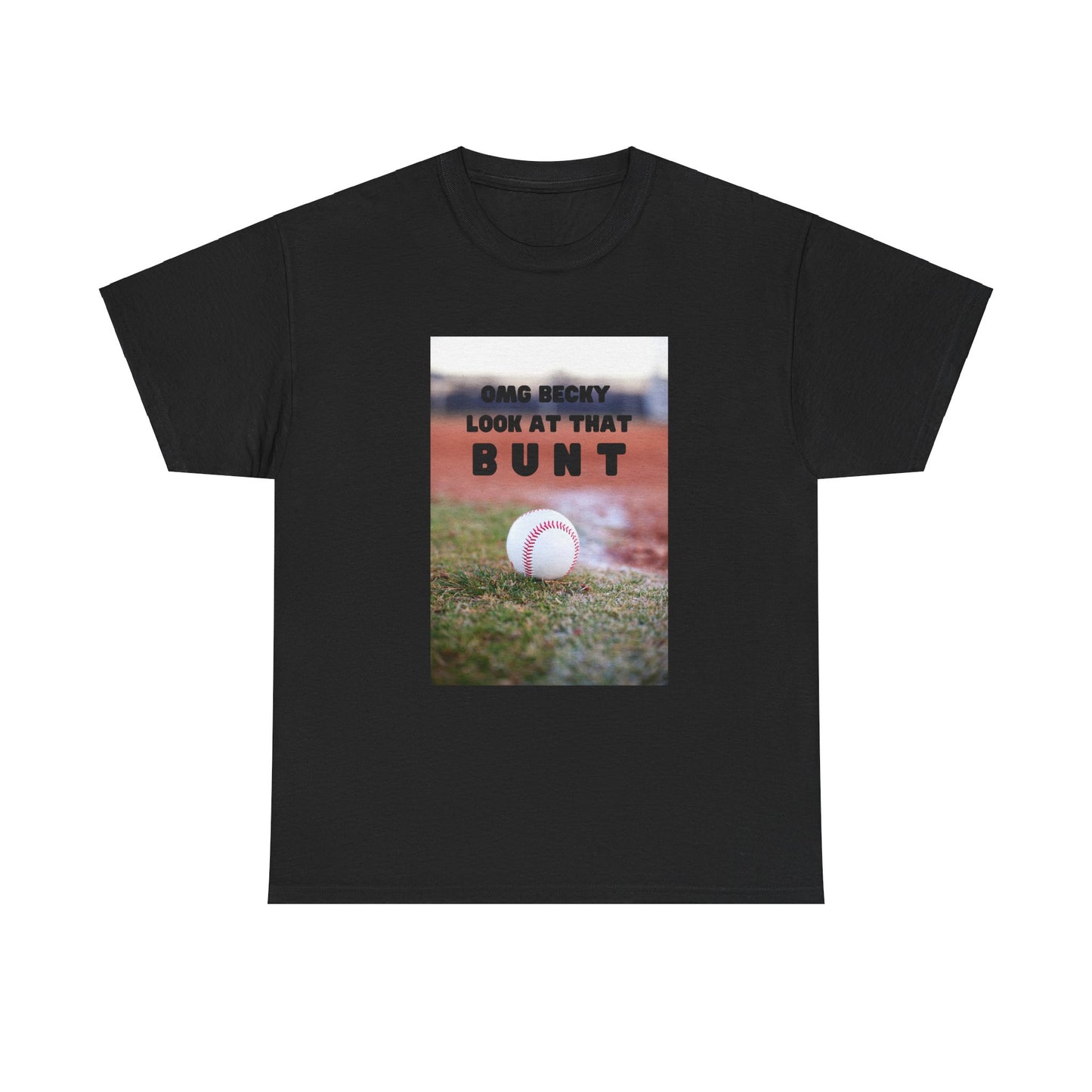 OMG  Becky look at that bunt Funny Unisex Tee