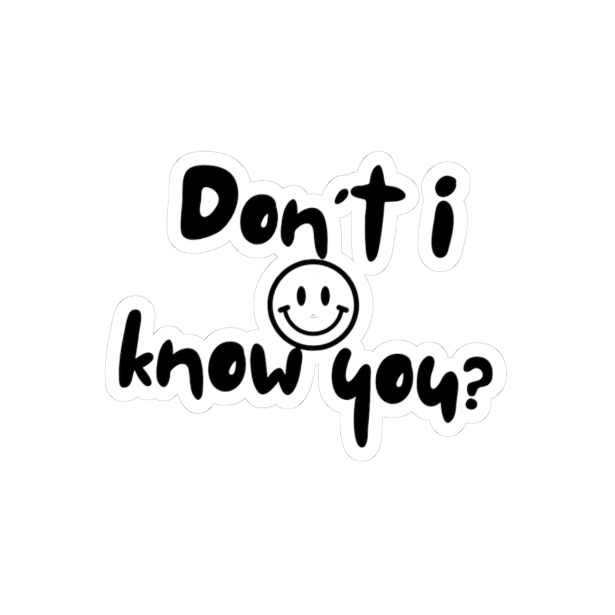 Don't I Know You? Smile Face Sticker — Funny Laptop & Water Bottle Kiss-Cut Sticker