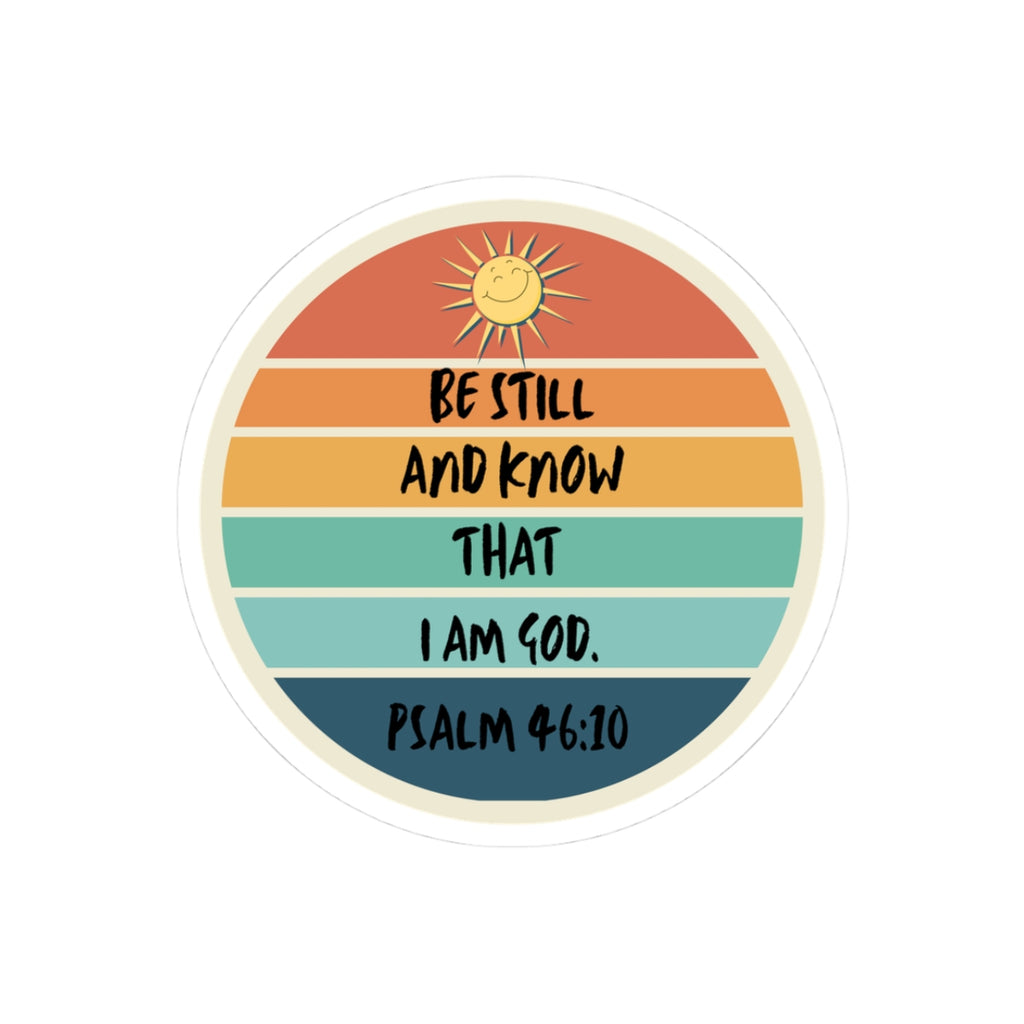 Psalm 46:10 Round Sticker — "Be Still and Know I Am God" Inspirational Kiss-Cut Sticker