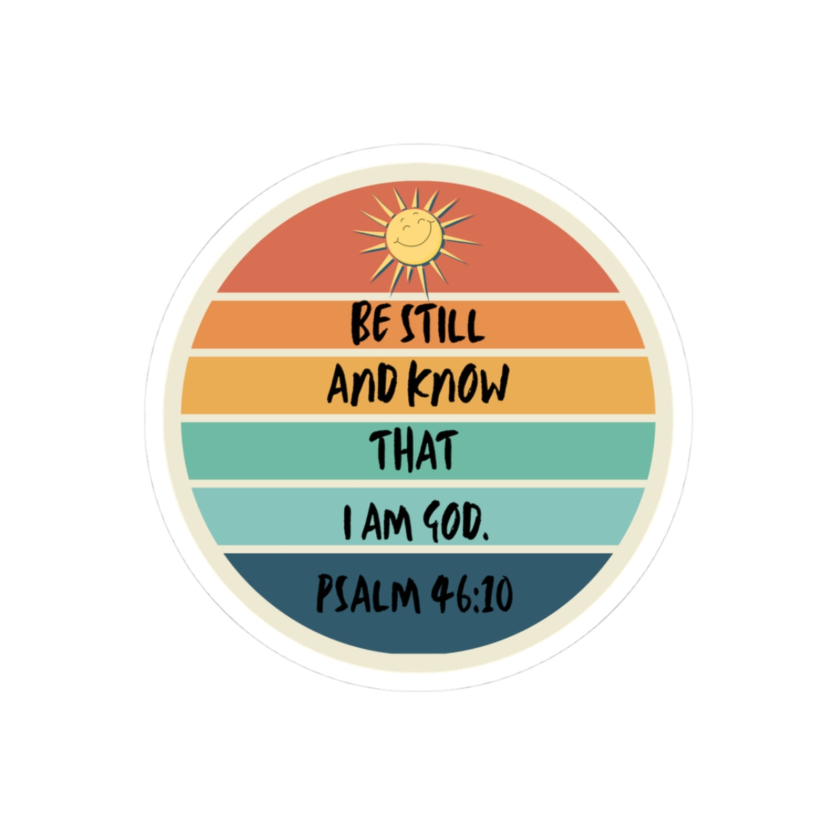 Psalm 46:10 Round Sticker — "Be Still and Know I Am God" Inspirational Kiss-Cut Sticker