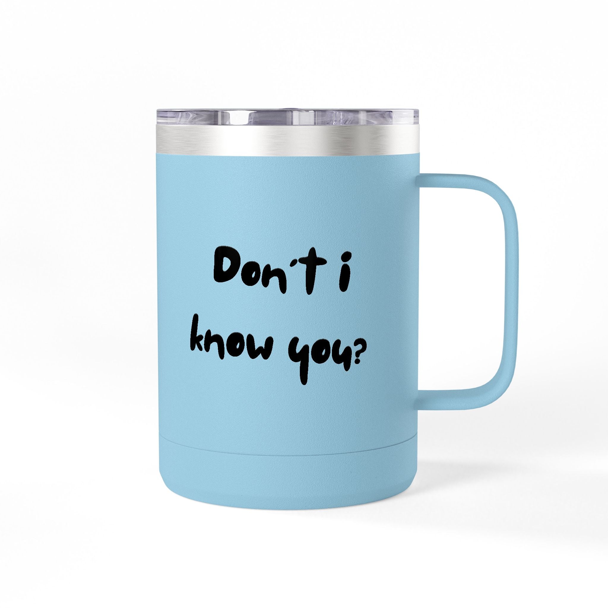 Dont I Know You Tumbler | Funny Faith Tumbler | Christian Humor Drinkware