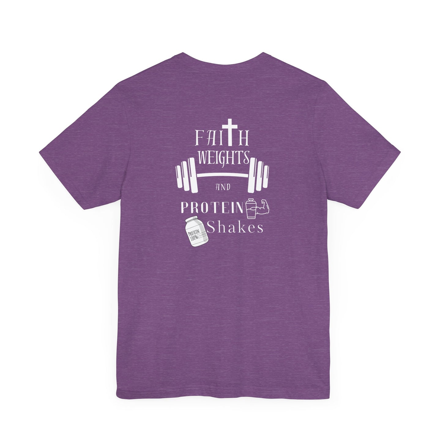 Faith Weights and Protein Shakes - Workout T-Shirt