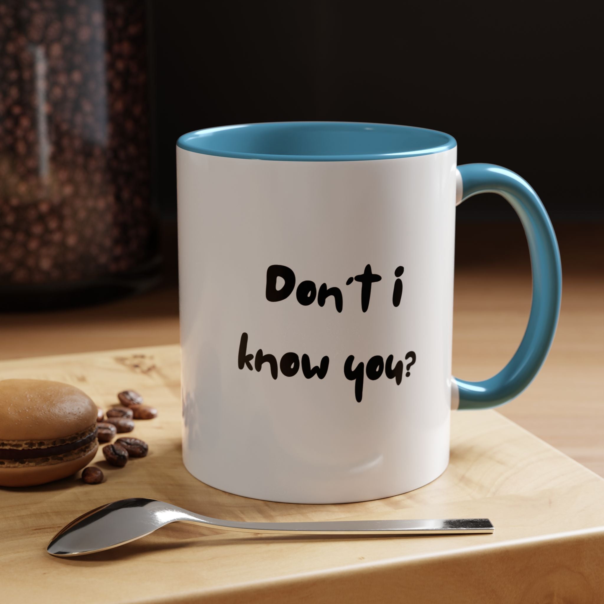Funny Coffee Mug | Dont I Know You Mug | Gift for Coffee Lovers