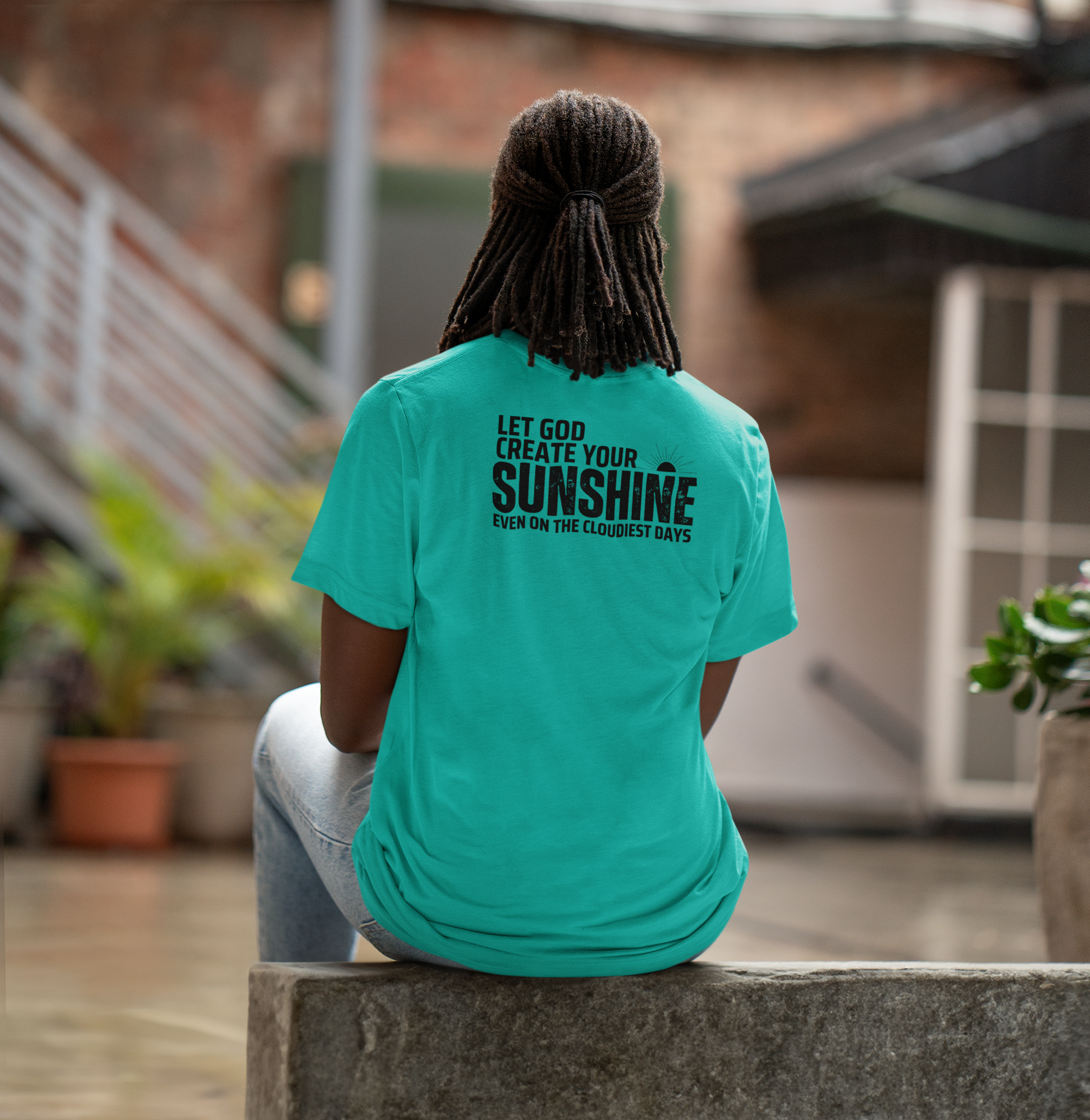 Let God Create Your Sunshine- T-shirt