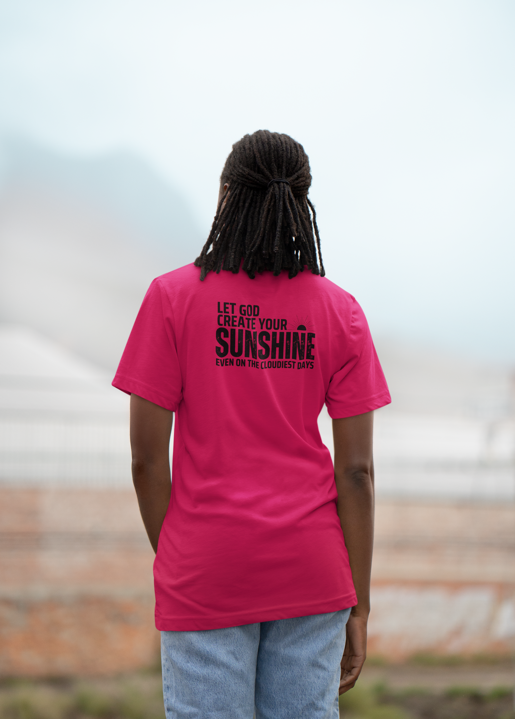 Let God Create Your Sunshine- T-shirt