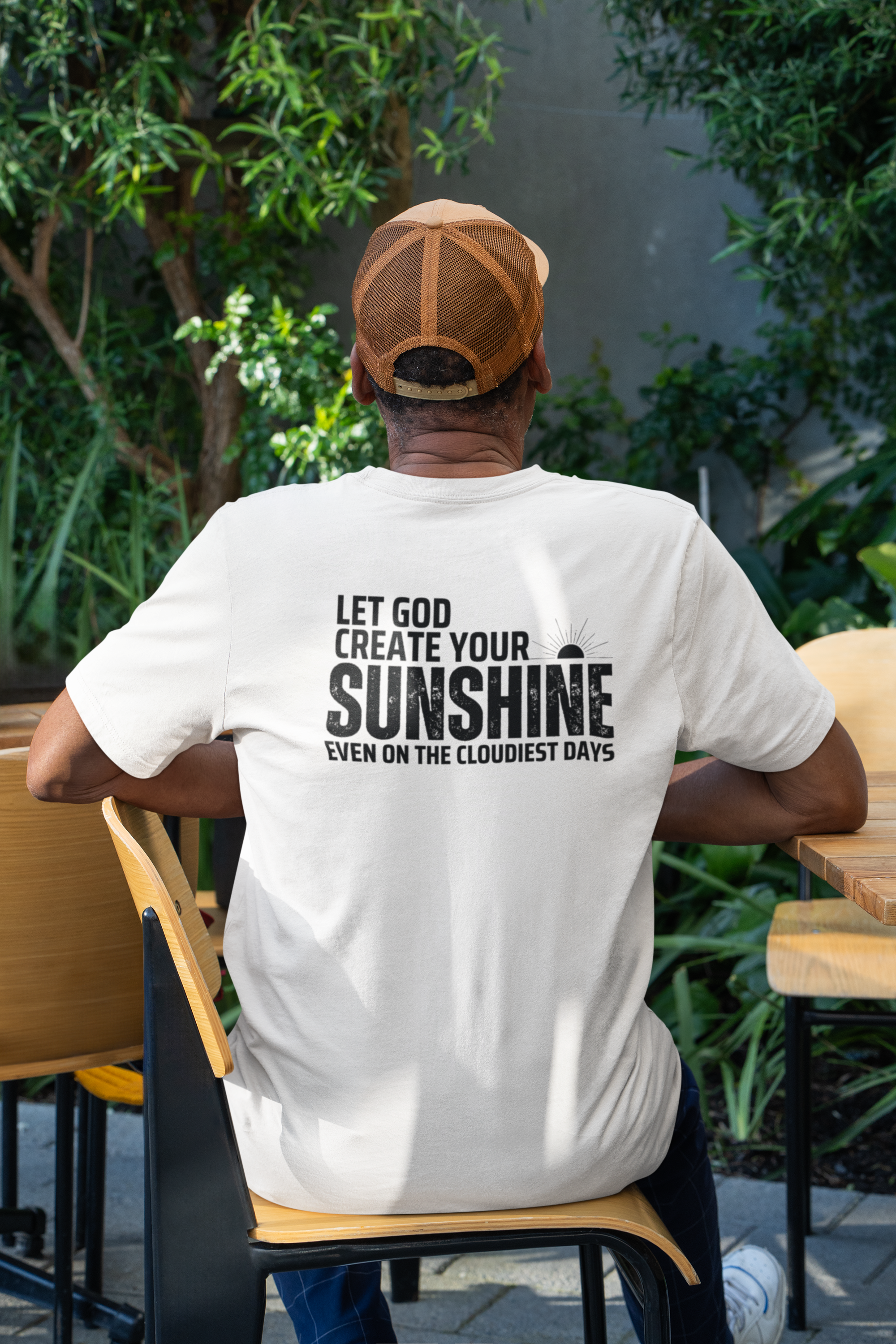 Let God Create Your Sunshine- T-shirt