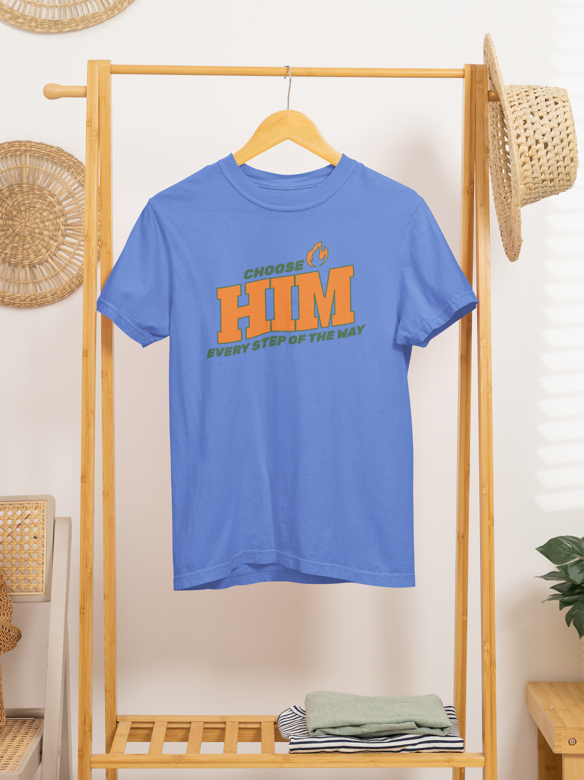 Choose Him Every Step of the Way- T-Shirt