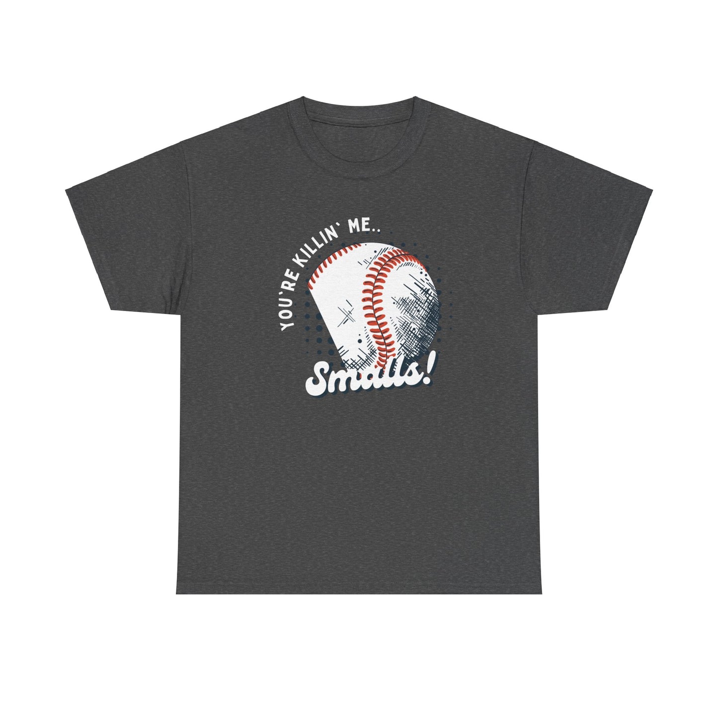 'You're Killin' Me Smalls' Baseball Unisex Heavy Cotton Tee