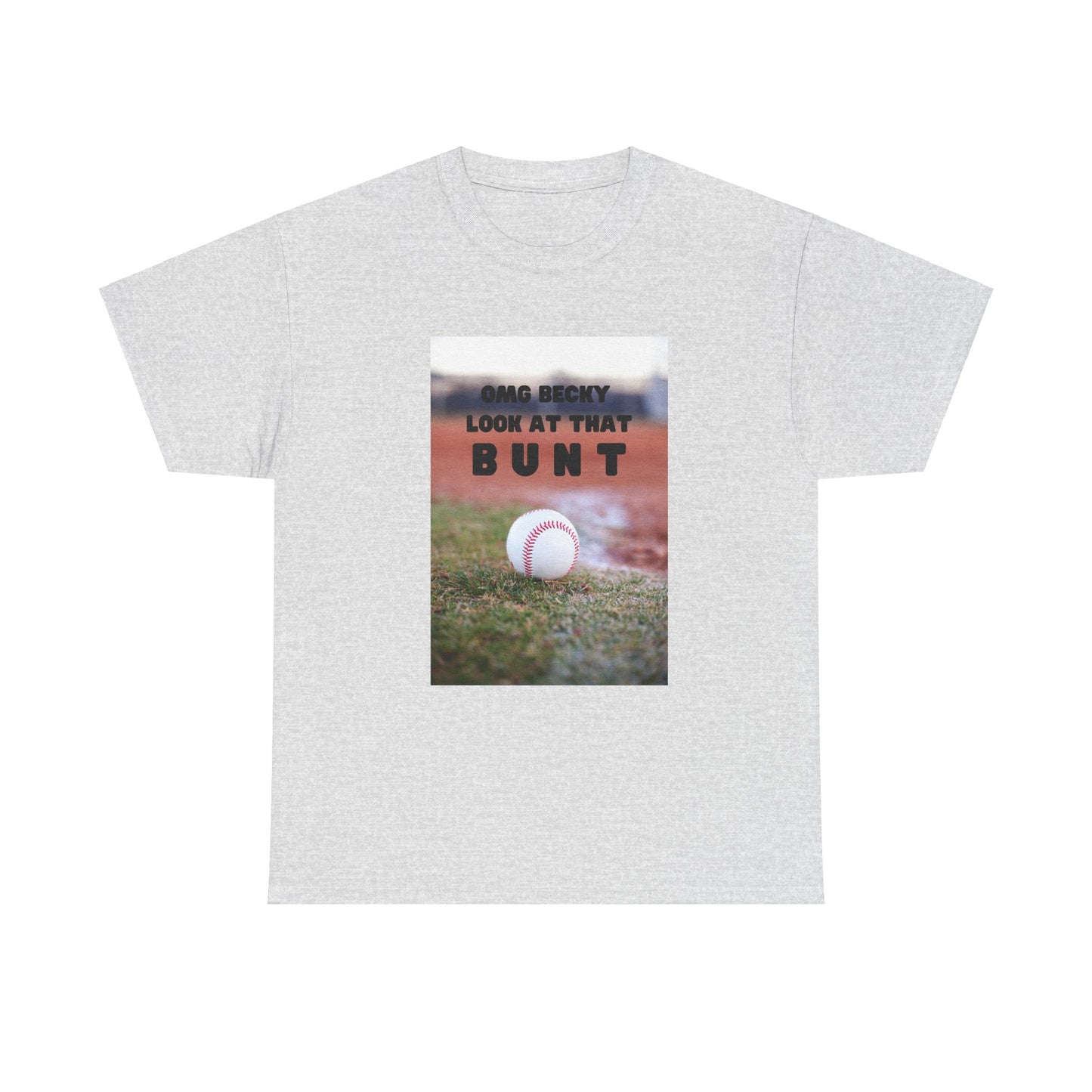 OMG  Becky look at that bunt Funny Unisex Tee