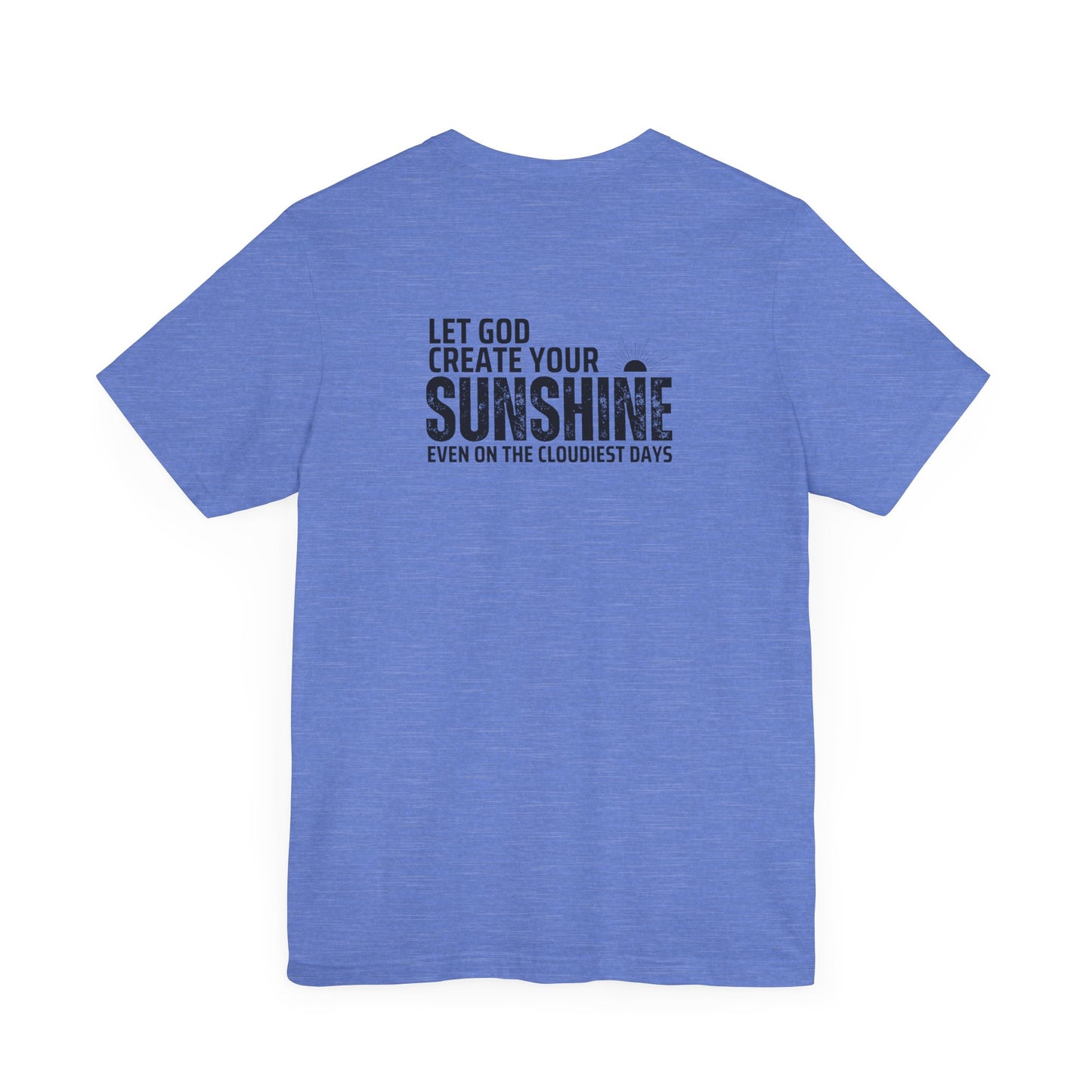 Let God create your sunshine, Unisex T-Shirt