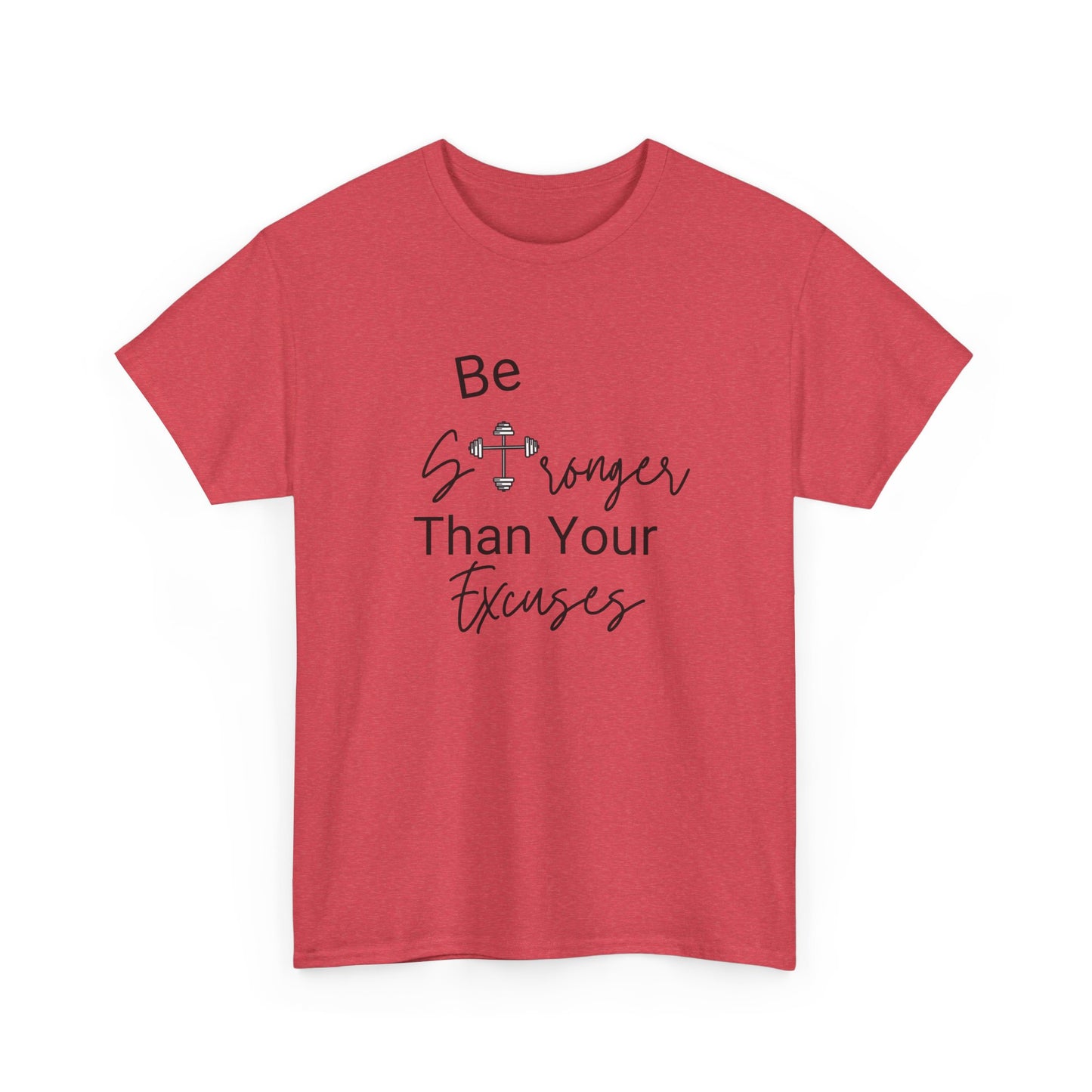 Be Stronger Than Your Excuses -  Unisex Workout T-Shirt