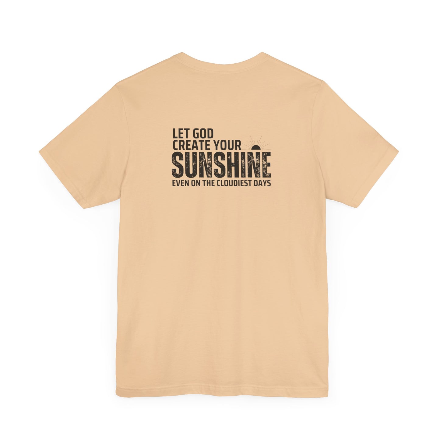 Let God create your sunshine, Unisex T-Shirt