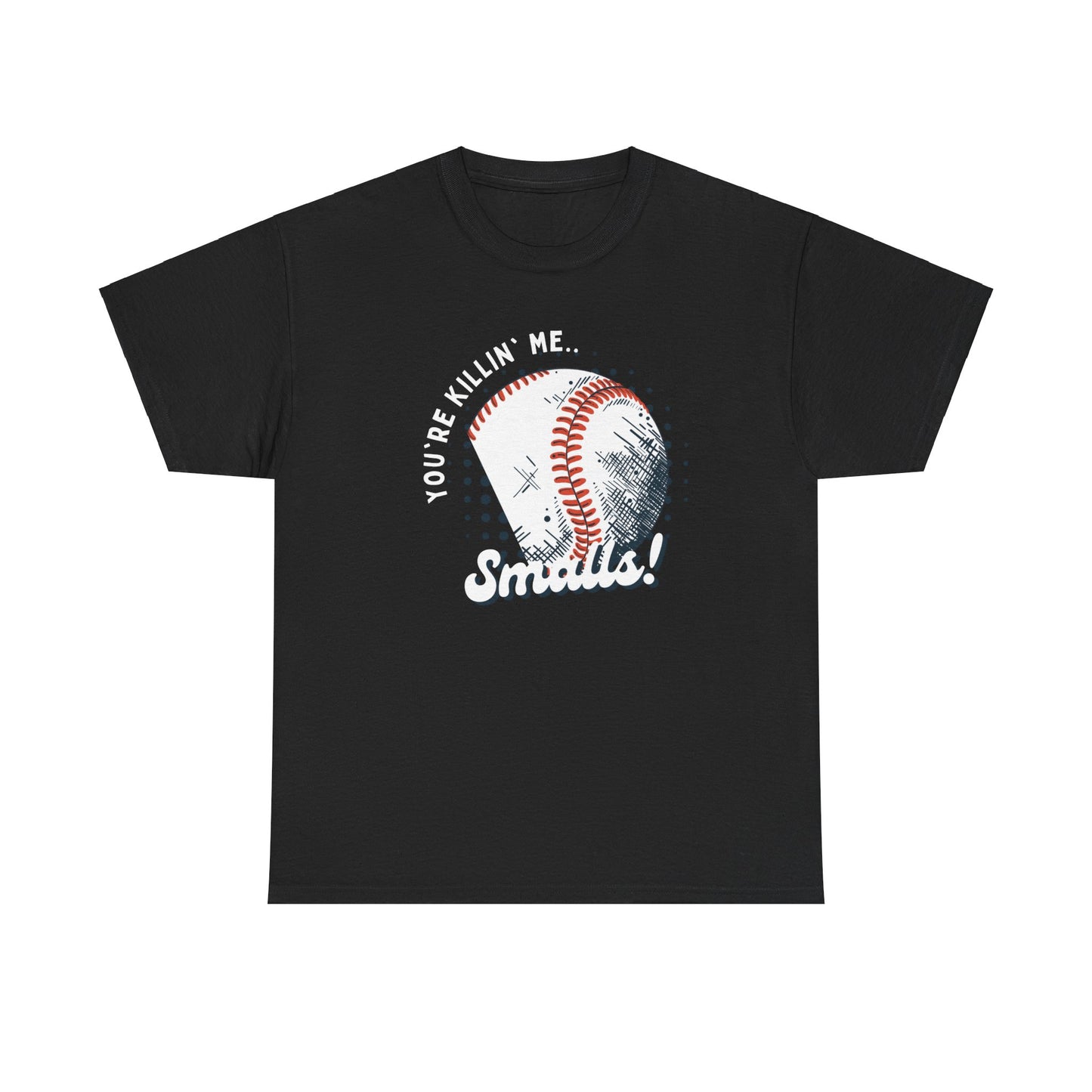 'You're Killin' Me Smalls' Baseball Unisex Heavy Cotton Tee