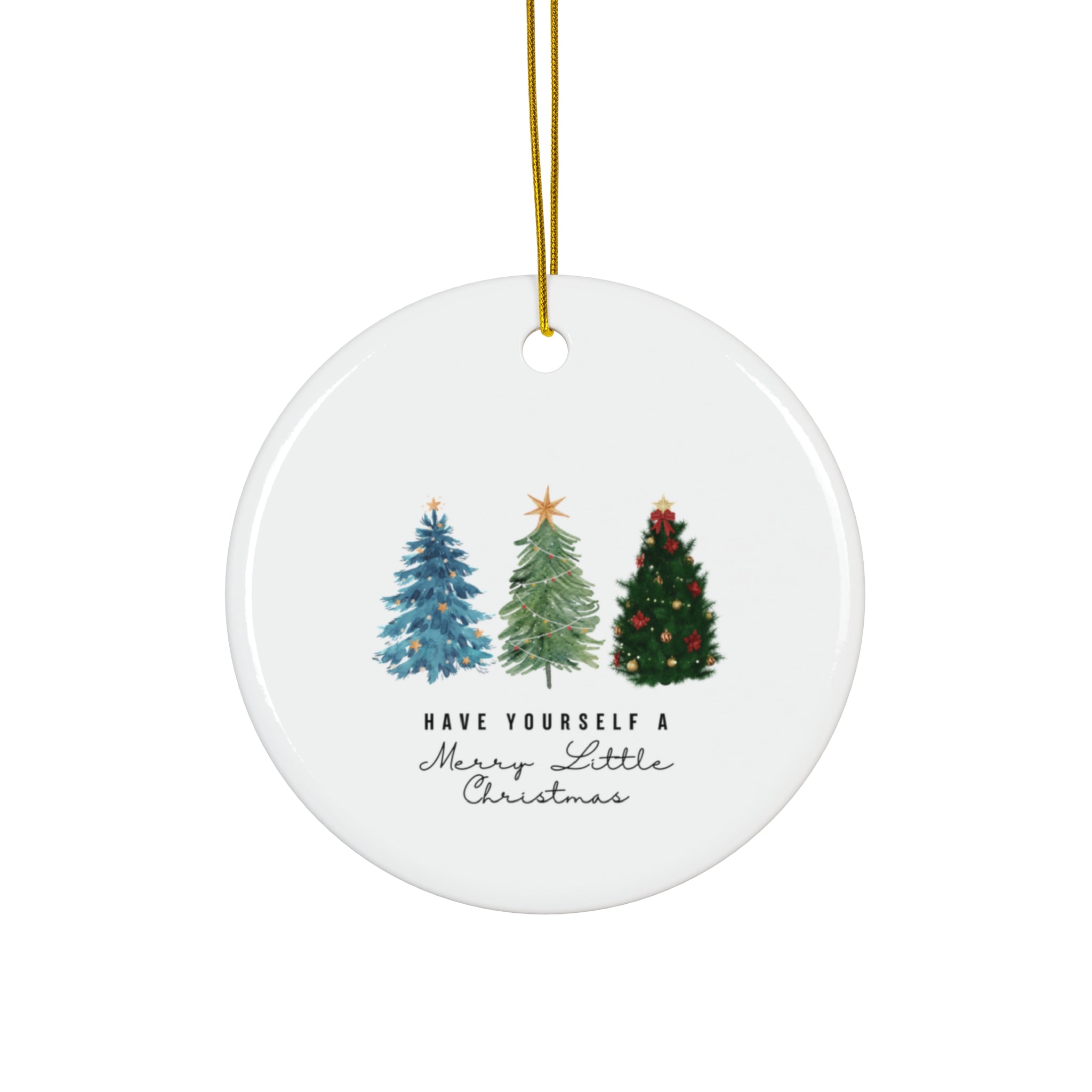 Have Yourself a Merry Little Christmas Ceramic Ornament
