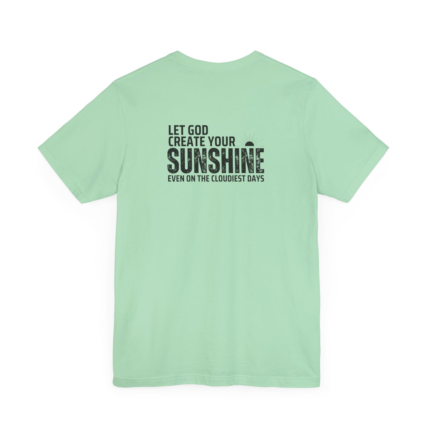 Let God create your sunshine, Unisex T-Shirt