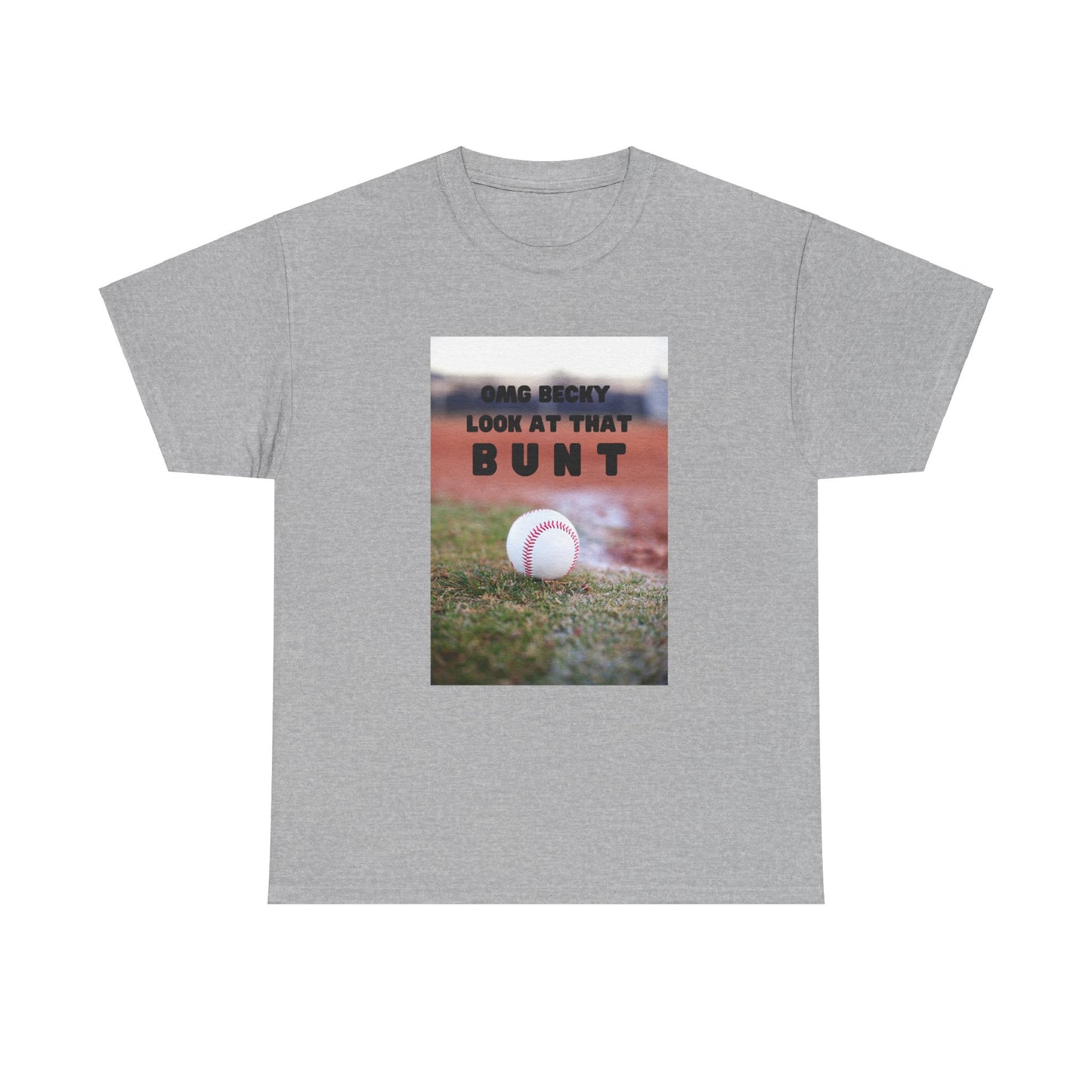 OMG  Becky look at that bunt Funny Unisex Tee