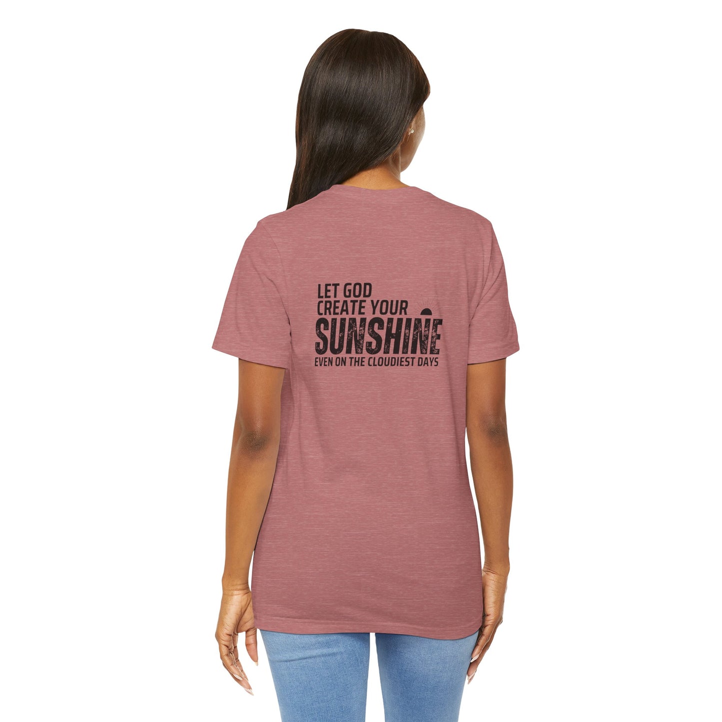 Let God create your sunshine, Unisex T-Shirt