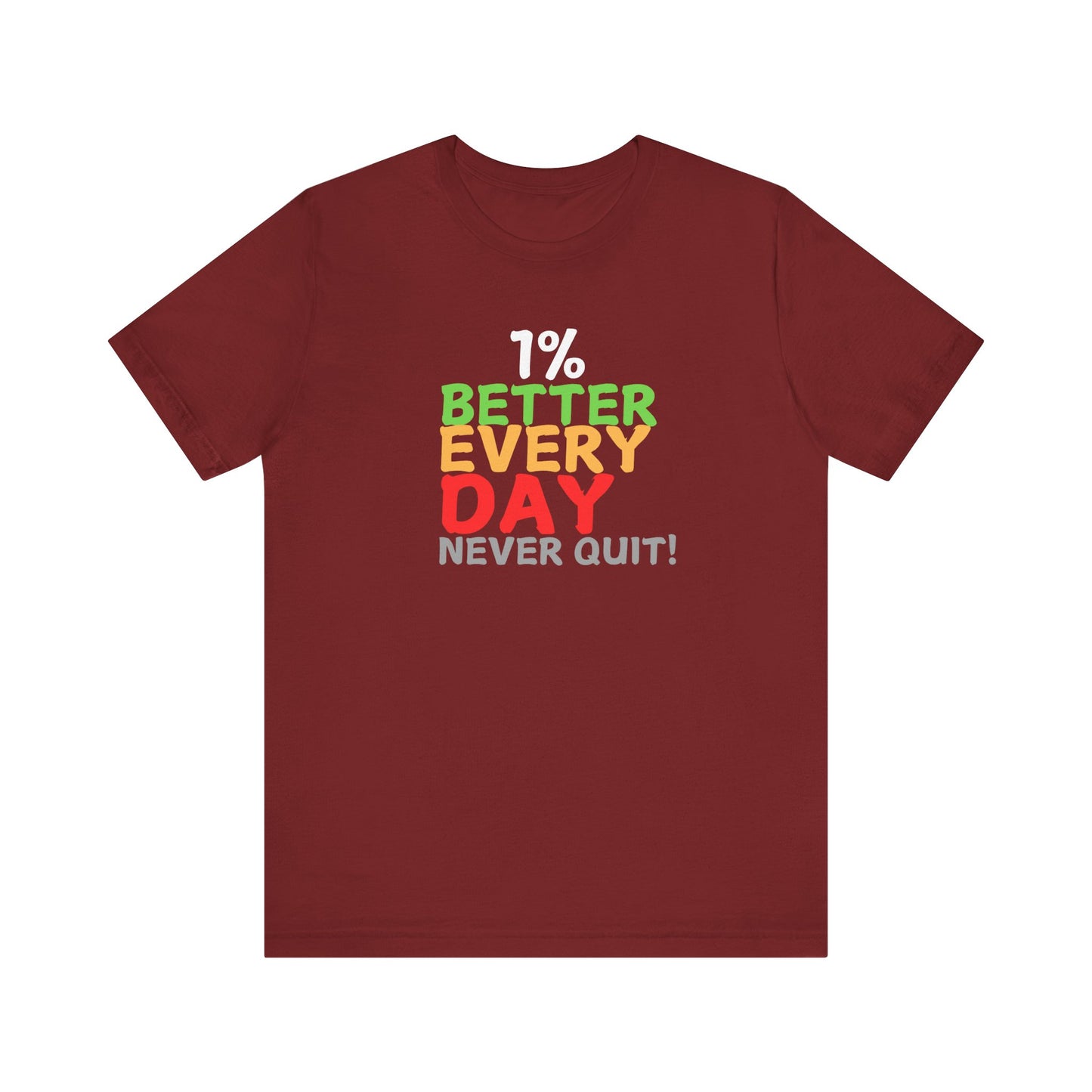 1% Better Everyday Never Quit - Unisex Jersey Short Sleeve