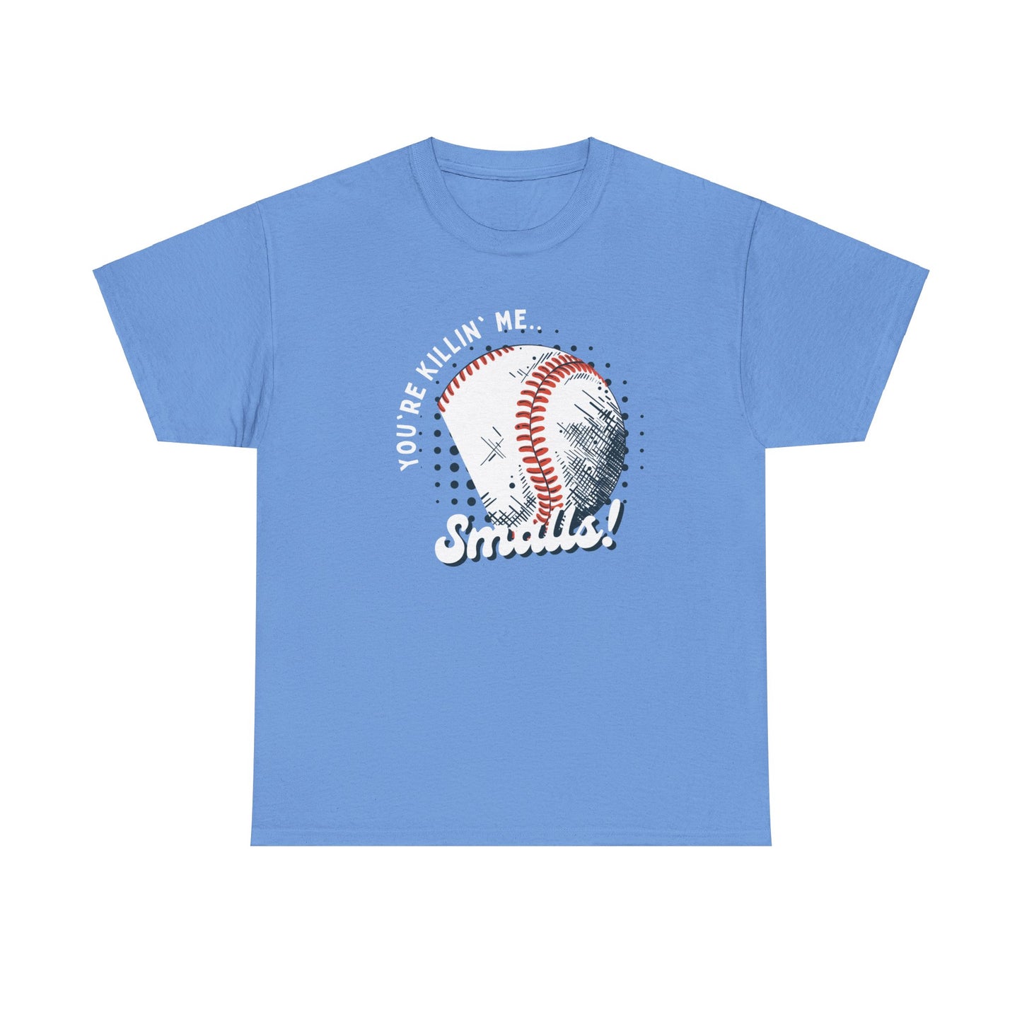 'You're Killin' Me Smalls' Baseball Unisex Heavy Cotton Tee